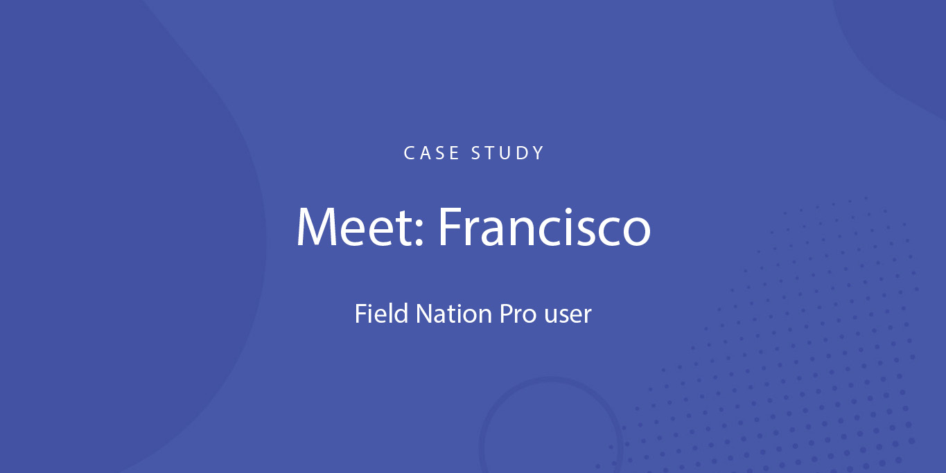Case Study Francisco Field Nation Pro User