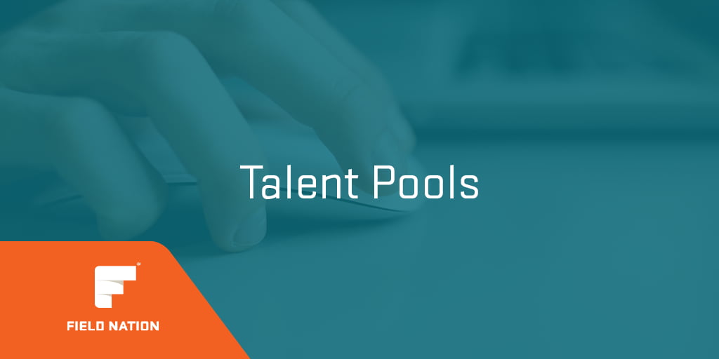 Talent Pools The Best Field Service Technicians in One Place