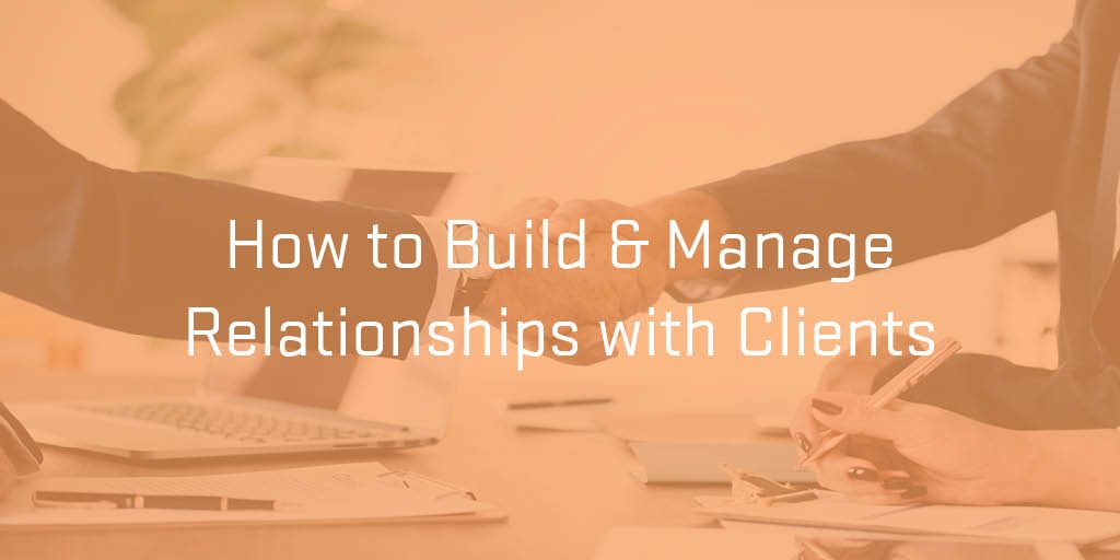 how-to-build-manage-client-relationships-field-nation