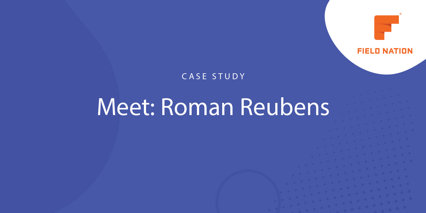 Field Nation Pro Meet Roman Reubens Case Study