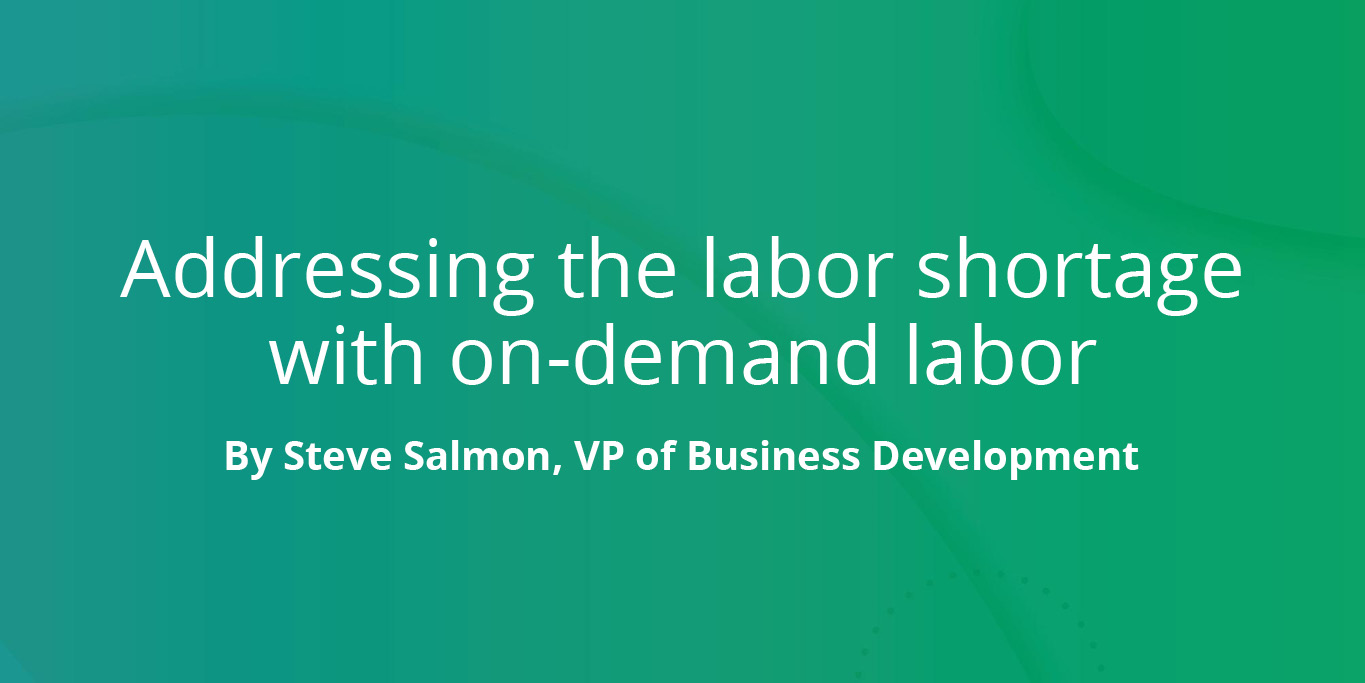 Addressing the labor shortage with on-demand labor