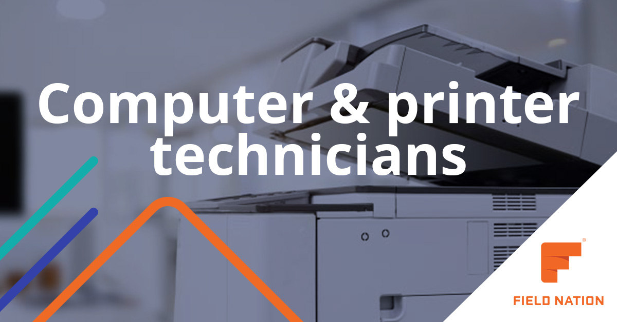 Computer & printer technicians | Field Nation